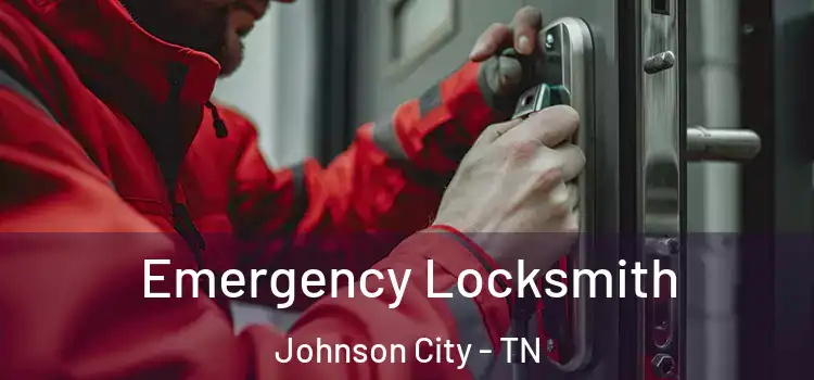 Emergency Locksmith Johnson City - TN