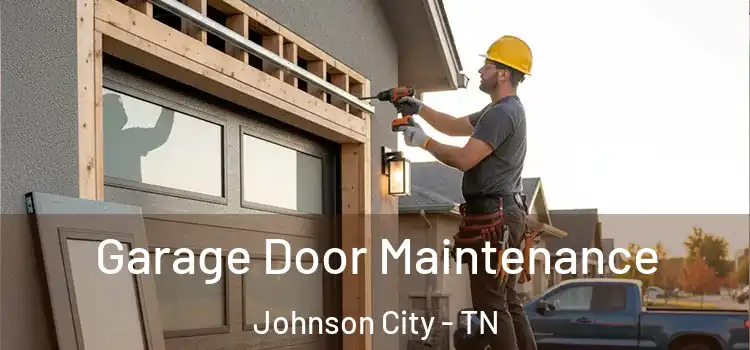 Garage Door Maintenance Johnson City - TN