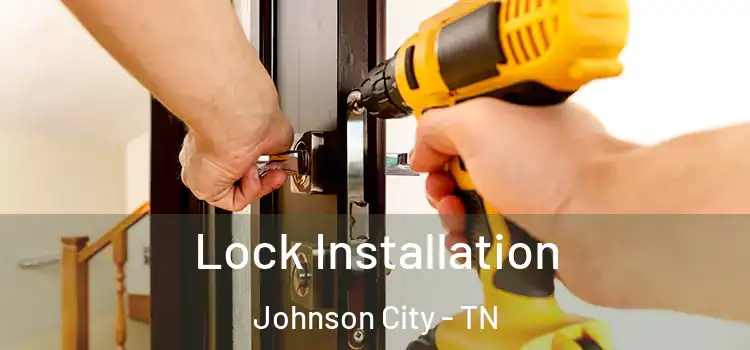 Lock Installation Johnson City - TN