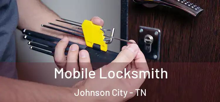 Mobile Locksmith Johnson City - TN