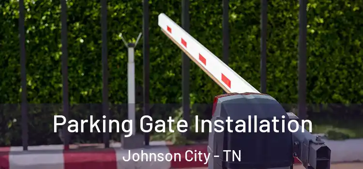 Parking Gate Installation Johnson City - TN