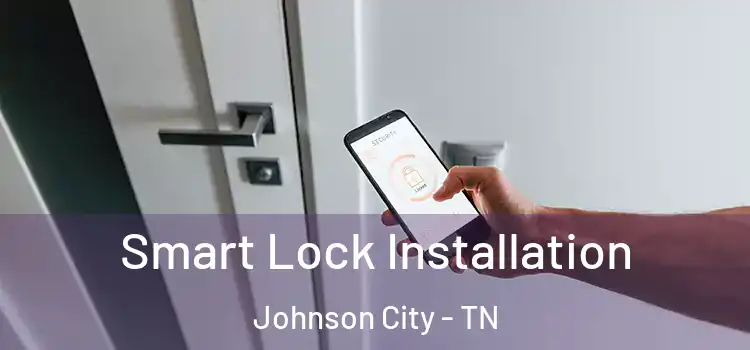 Smart Lock Installation Johnson City - TN